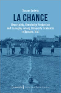 La chance : Uncertainty, Knowledge Production and Gameplay among University Graduates in Bamako, Mali (Kultur und soziale Praxis) （2024. 256 S. Dispersionsbindung, 14 SW-Abbildungen, 2 Farbabbildungen.）