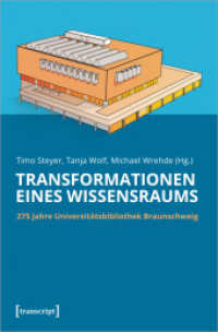 Transformationen eines Wissensraums : 275 Jahre Universitätsbibliothek Braunschweig （2025. 220 S. 30 schw.-w. Abb. 225.0 mm）