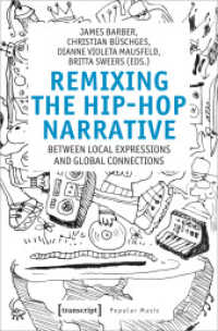 Remixing the Hip-Hop Narrative : Between Local Expressions and Global Connections (Studien zur Popularmusik) （2024. 330 S. 6 Farbabb. 225.0 mm）