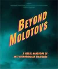 Beyond Molotovs - A Visual Handbook of Anti-Authoritarian Strategies (Edition Politik 165) （2024. 356 S. Hardcover mit Schutzumschlag, Fadenbindung, durchgän）