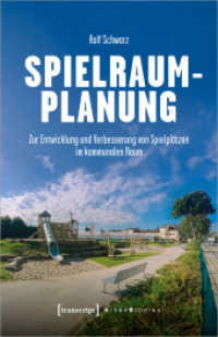 Spielraumplanung : Zur Entwicklung und Verbesserung von Spielplätzen im kommunalen Raum (Urban Studies) （2023. 250 S. 4 SW-Abb., 160 Farbabb. 240.0 mm）