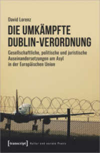 Die umkämpfte Dublin-Verordnung : Gesellschaftliche, politische und juristische Auseinandersetzungen um Asyl in der Europäischen Union (Kultur und soziale Praxis) （2023. 346 S. 2 SW-Abb., 2 Farbabb. 225.0 mm）