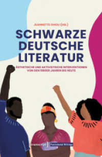 Schwarze deutsche Literatur : Ästhetische und aktivistische Interventionen von den 1980er Jahren bis heute (Postcolonial Writings 4) （2025. 312 S. 4 SW-Abb. 240.0 mm）