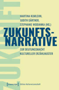 Zukunftsnarrative : Zur Deutungsmacht kultureller Erzählmuster (Edition Kulturwissenschaft 295) （2024. 210 S. 6 farb. Abb. 225.0 mm）