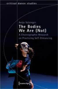 The Bodies We Are (Not) : A Choreographic Research on Practicing Self-Distancing (TanzScripte)