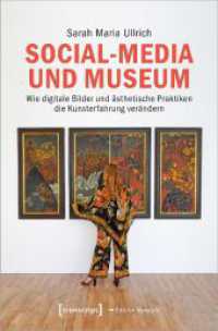 Social-Media und Museum : Wie digitale Bilder und ästhetische Praktiken die Kunsterfahrung verändern (Edition Museum 84) （2024. 248 S. Dispersionsbindung, 5 Farbabbildungen. 225 mm）