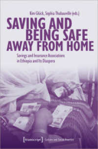 Saving and Being Safe Away from Home : Savings and Insurance Associations in Ethiopia and Its Diaspora (Kultur und soziale Praxis) （2024. 230 S. 9 SW-Abb., 13 Farbabb. 225.0 mm）
