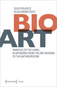 Bio-Art : Varieties of the Living in Artworks from the Pre-modern to the Anthropocene (Image 246) （2024. 280 S. Klebebindung. 225 mm）