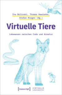 Virtuelle Tiere : Lebewesen zwischen Code und Kreatur （2024. 230 S. Klebebindung, 27 SW-Abbildungen, 30 Farbabbildungen. 225）