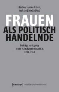 Frauen als politisch Handelnde : Beiträge zur Agency in der Habsburgermonarchie, 1780-1918 (Historische Geschlechterforschung 15) （2025. 336 S. 6 SW-Abb., 6 Farbabb. 240.0 mm）