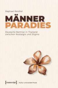 Männerparadies : Deutsche Rentner in Thailand zwischen Nostalgie und Stigma (Kultur und soziale Praxis) （2024. 314 S. 1 SW-Abb. 225.0 mm）