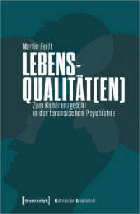 Lebensqualität(en) : Zum Kohärenzgefühl in der forensischen Psychiatrie (Kulturen der Gesellschaft 63) （2024. 318 S. 17 SW-Abb. 225.0 mm）