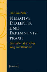 Negative Dialektik und Erkenntnispraxis : Ein materialistischer Weg zur Wahrheit (Edition panta rei) （2024. 365 S. Klebebindung. 240 mm）