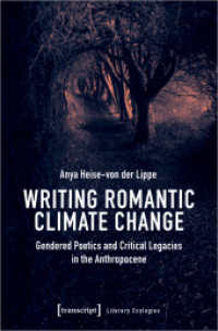 Writing Romantic Climate Change : Gendered Poetics and Critical Legacies in the Anthropocene (Literary Ecologies 3) （2024. 274 S. Dispersionsbindung, 2 SW-Abbildungen, 1 Farbabbildung. 22）