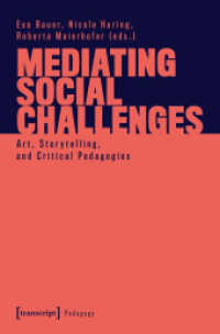 Mediating Social Challenges : Art, Storytelling, and Critical Pedagogies (Pädagogik) （2025. 246 S. 30 SW-Abb. 225.0 mm）