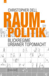 Raumpolitik : Blickregime urbaner Topomacht (Edition transcript 14) （2025. 452 S. 61 SW-Abb., 43 Farbabb. 240.0 mm）