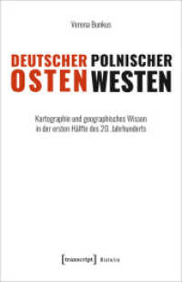 Deutscher Osten, polnischer Westen : Kartographie und geographisches Wissen in der ersten H&auml;lfte des 20. Jahrhunderts (Histoire 221) （2026. 330 S. 17 SW-Abb., 36 Farbabb. 240.0 mm）