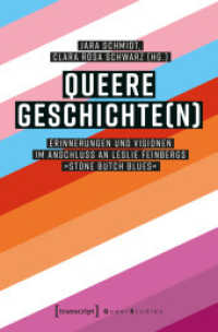 Queere Geschichte(n) : Erinnerungen und Visionen im Anschluss an Leslie Feinbergs »Stone Butch Blues« (Queer Studies 40) （2025. 278 S. 19 Farbabb. 225.0 mm）