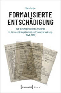 Formalisierte Entschädigung : Zur Wirkmacht von Formularen in der nachkriegsdeutschen Finanzverwaltung, 1948-1959 (Histoire 222) （2024. 296 S. 18 SW-Abb., 15 Farbabb. 225.0 mm）