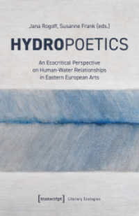 Hydropoetics : An Ecocritical Perspective on Human-Water Relationships in Eastern European Arts (Literary Ecologies 4) （2025. 300 S. 30 SW-Abb., 20 Farbabb. 240.0 mm）