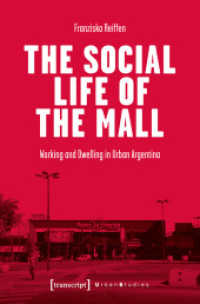 The Social Life of the Mall : Working and Dwelling in Urban Argentina (Urban Studies) （2024. 252 S. 8 SW-Abb. 225.0 mm）