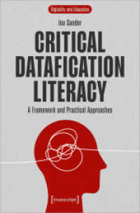 Critical Datafication Literacy : A Framework and Practical Approaches (Digitalität und Bildung 2) （2024. 294 S. 19 SW-Abb., 8 Farbabb. 225.0 mm）