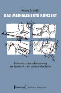 Das medialisierte Konzert : Zur Repräsentation und Inszenierung von Kunstmusik in den audiovisuellen Medien (Musik und Klangkultur 56) （2025. 334 S. 10 SW-Abb., 113 Farbabb. 225.0 mm）