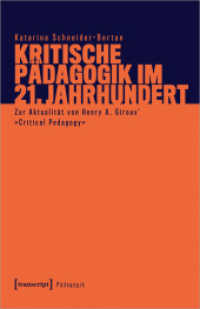 Kritische Pädagogik im 21. Jahrhundert : Zur Aktualität von Henry A. Giroux' »Critical Pedagogy« (Pädagogik) （2024. 366 S. 10 SW-Abb. 240.0 mm）