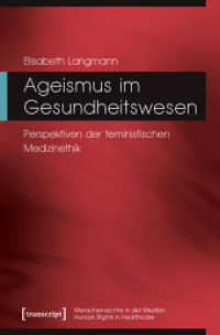 Ageismus im Gesundheitswesen : Perspektiven der feministischen Medizinethik (Menschenrechte in der Medizin / Human Rights in Healthcare 9) （2024. 282 S. 225.0 mm）