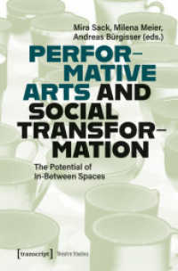 Performative Arts and Social Transformation : The Potential of In-Between Spaces (Theater 170) （2024. 174 S. 2 SW-Abb. 225.0 mm）