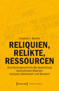 Reliquien, Relikte, Ressourcen : Eine Kulturgeschichte der Ausstellung menschlicher Knochen zwischen Sakralraum und Museum (Edition Museum 88) （2024. 564 S. 26 schw.-w. u. 18 farb. Abb. 240.0 mm）