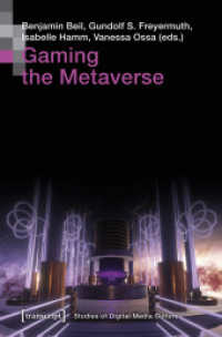 Gaming the Metaverse (Bild und Bit. Studien zur digitalen Medienkultur 21) （2025. 398 S. 70 Farbabb. 225.0 mm）
