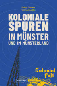 Koloniale Spuren in Münster und im Münsterland (Public History - Angewandte Geschichte 26) （2024. 340 S. 40 SW-Abb. 225.0 mm）