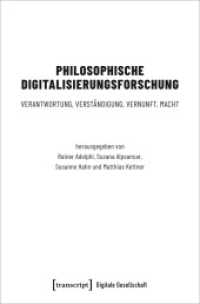 Philosophische Digitalisierungsforschung : Verantwortung, Verständigung, Vernunft, Macht (Digitale Gesellschaft 75) （2024. 464 S. 9 schw.-w. u. 1 farb. Abb. 225.0 mm）