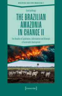 The Brazilian Amazonia in Change II : Five Decades of Exploitation, Deforestation and Attempts at Sustainable Development (Biblioteca Luso-Afro-Brasileira 4) （2025. 456 S. 28 SW-Abb., 13 Farbabb. 240.0 mm）