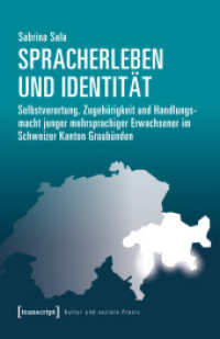 Spracherleben und Identität : Selbstverortung, Zugehörigkeit und Handlungsmacht junger mehrsprachiger Erwachsener im Schweizer Kanton Graubünden (Kultur und soziale Praxis) （2025. 394 S. 9 SW-Abb., 20 Farbabb. 240.0 mm）