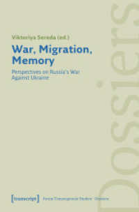 War, Migration, Memory : Perspectives on Russia's War Against Ukraine （2024. 420 S. 8 schw.-w. u. 14 farb. Abb. 225.0 mm）