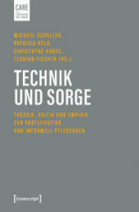 Technik und Sorge : Theorie, Kritik und Empirie zur Partizipation von informell Pflegenden (Care - Forschung und Praxis 11) （2025. 340 S. 15 SW-Abb. 225.0 mm）