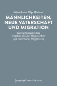 Männlichkeiten, neue Vaterschaft und Migration : Caring Masculinities zwischen sozialer Ungleichheit und männlicher Hegemonie (Gender Studies) （2025. 288 S. 3 SW-Abb. 225.0 mm）