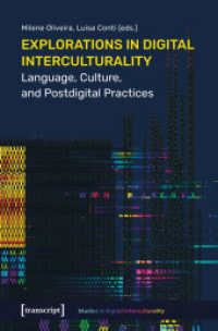 Explorations in Digital Interculturality : Language, Culture, and Postdigital Practices (Studies in Digital Interculturality) （2025. 264 S. 5 Farbabb. 225.0 mm）