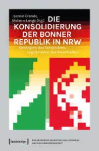 Die Konsolidierung der Bonner Republik in NRW : Strategien des Temporären, Legitimation des Dauerhaften (Düsseldorfer Schriften zur Literatur- und Kulturwissenschaft 17) （2025. 298 S. 14 SW-Abb., 6 Farbabb. 225.0 mm）