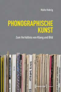 Phonographische Kunst : Zum Verh&auml;ltnis von Klang und Bild (Image 259) （2025. 240 S. 3 SW-Abb. 225.0 mm）