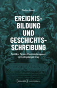 Ereignisbildung und Geschichtsschreibung : Matthäus Merians Theatrum Europaeum im Dreißigjährigen Krieg (Geschichtstheorie 3) （2025. 270 S. 24 SW-Abb., 4 Farbabb. 240.0 mm）