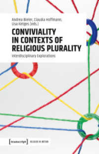 Conviviality in Contexts of Religious Plurality : Interdisciplinary Explorations (Religion in Bewegung | Religion in Motion 6) （2025. 416 S. 2 SW-Abb., 17 Farbabb. 240.0 mm）