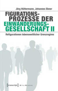 Figurationsprozesse der Einwanderungsgesellschaft II : Refigurationen lebensweltlicher Grenzregime (Urban Studies) （2025. 380 S. 40 Farbabb. 240.0 mm）