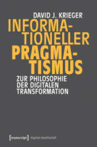 Informationeller Pragmatismus : Zur Philosophie der digitalen Transformation (Digitale Gesellschaft 80) （Auflage - Neueauflage. 2025. 186 S. 225.0 mm）