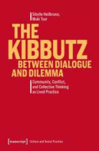 The Kibbutz Between Dialogue and Dilemma : Community, Conflict, and Collective Thinking as Lived Practice (Kultur und soziale Praxis) （Auflage - Neueauflage）