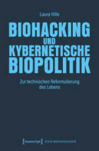 Biohacking und kybernetische Biopolitik : Zur technischen Reformulierung des Lebens (Edition Medienwissenschaft) （Auflage - Neueauflage）