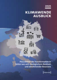 Klimawende Ausblick 2025 : Plausibilit&auml;t der Transformation in Zeiten von anti-&ouml;kologischem Backlash und abnehmender Resonanz (Klimawende Ausblick) （Auflage - Neueauflage）
