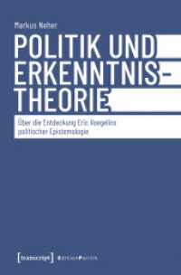 Politik und Erkenntnistheorie : &Uuml;ber die Entdeckung Eric Voegelins politischer Epistemologie (Edition Politik) （Auflage - Neueauflage）